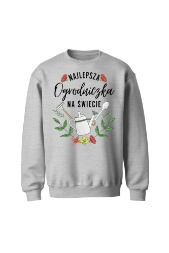 Bluza bez kaptura Najlepsza ogrodniczka na świecie