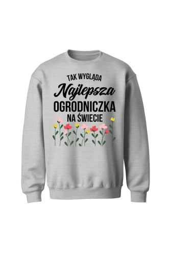 Bluza bez kaptura Tak wygląda najlepsza ogrodniczka na świecie