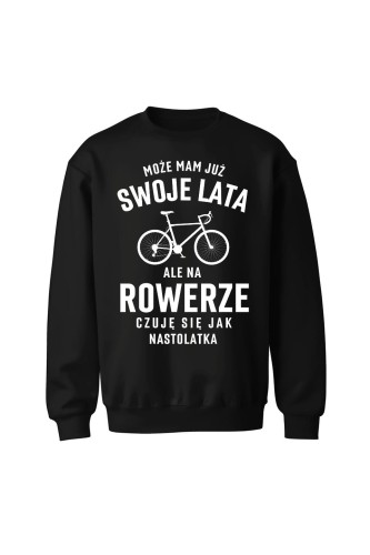 Bluza bez kaptura Mam już swoje lata ale na rowerze czuję się jak nastolatka