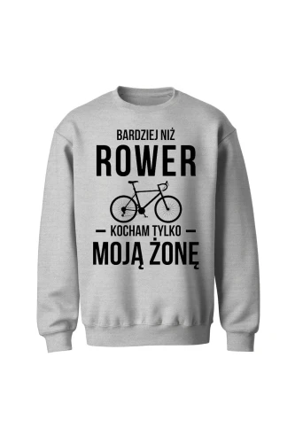 Bluza bez kaptura Bardziej niż rower kocham tylko moją żonę