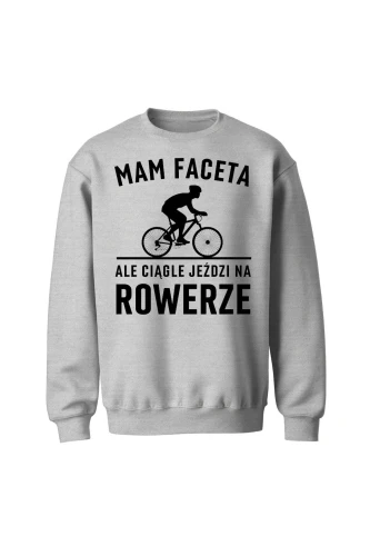 Bluza bez kaptura Mam Faceta ale ciągle jeździ na rowerze Szosa
