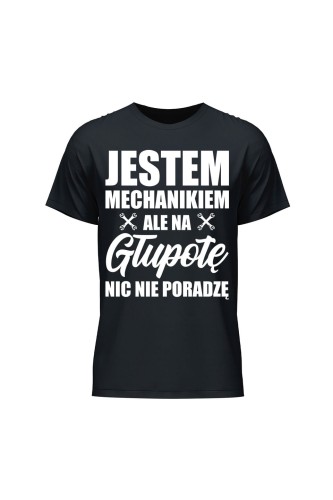 Koszulka męska Jestem mechanikiem ale na głupotę nic nie poradzę