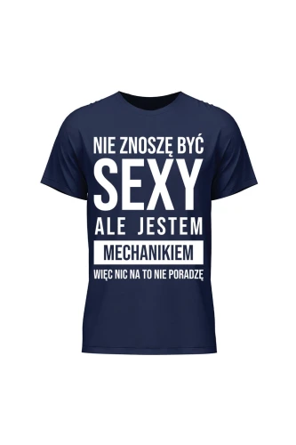 Koszulka męska Nie znoszę być sexy ale jestem mechanikiem