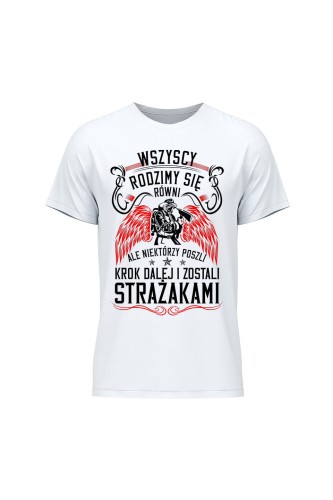 Koszulka męska Wszyscy rodzimy się równi ale zostań strażakiem