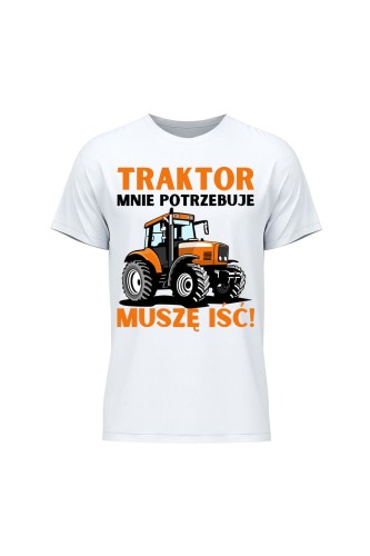Koszulka męska Traktor mnie potrzebuje muszę iść