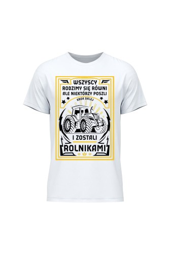 Koszulka męska Wszyscy rodzimy się równi ale zostań rolnikiem