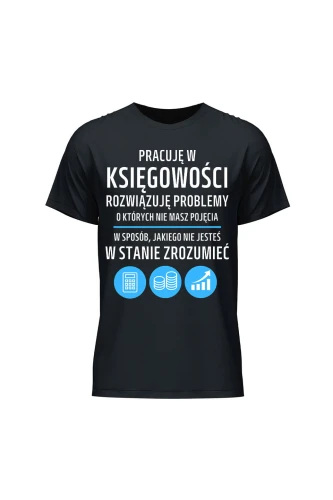 Koszulka męska Pracuję w księgowości rozwiązuję problemy