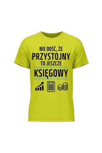 Koszulka męska Nie dość że przystojny to jeszcze księgowy
