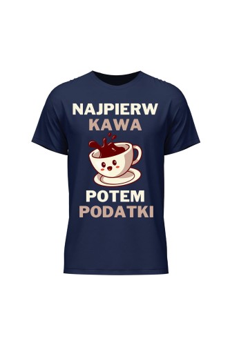 Koszulka męska Najpierw kawa potem podatki