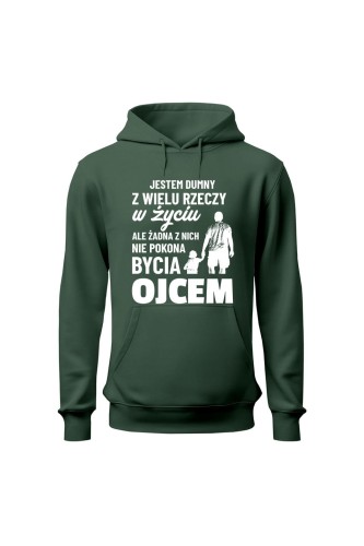 Bluza męska z kapturem Jestem dumny z wielu rzeczy w życiu ale żadna z nich nie pokona bycia ojcem