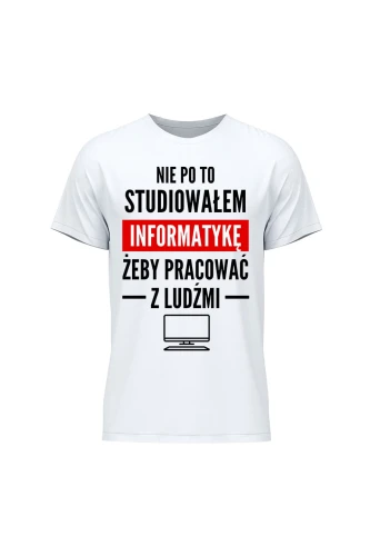 Koszulka męska Nie po to studiowałem żeby pracować z ludźmi