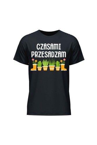 Koszulka męska Czasami przesadzam