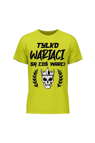 Koszulka męska Tylko wariaci są coś warci