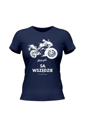 Koszulka damska Motocykle są wszędzie