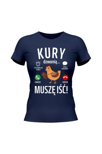 Koszulka damska Kury dzwonią muszę iść