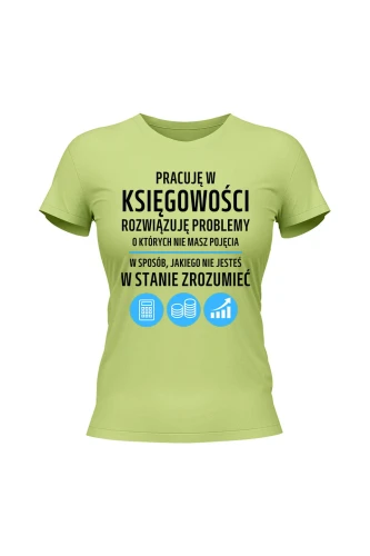 Koszulka damska Pracuję w księgowości rozwiązuję problemy