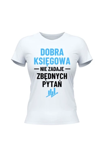 Koszulka damska Dobra księgowa nie zadaje zbędnych pytań
