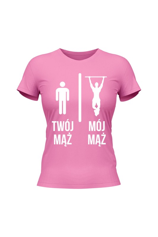 Koszulka damska Twój mąż vs Mój mąż kalistenika - różowa