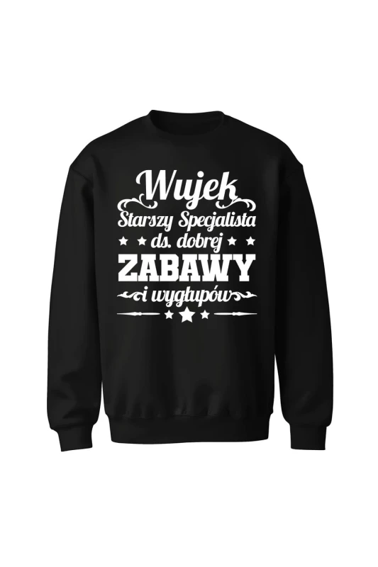Bluza bez kaptura Wujek starszy specjalista ds dobrej zabawy i wygłupów - czarna