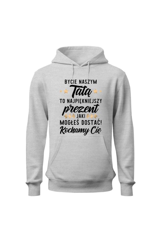 Bluza męska z kapturem Bycie naszym tatą to najpiękniejszy prezent - szara