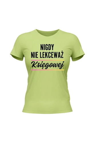 Koszulka damska Nigdy nie lekceważ księgowej