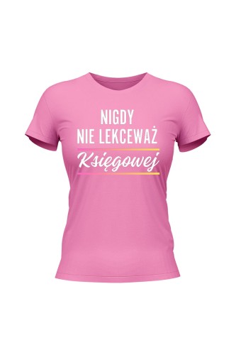 Koszulka damska Nigdy nie lekceważ księgowej - różowa