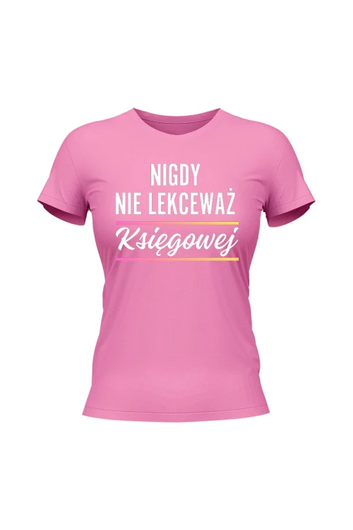 Koszulka damska Nigdy nie lekceważ księgowej - różowa