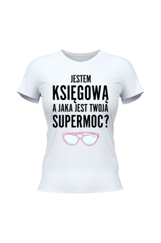 Koszulka damska Jestem księgową a jaka jest twoja supermoc - biała