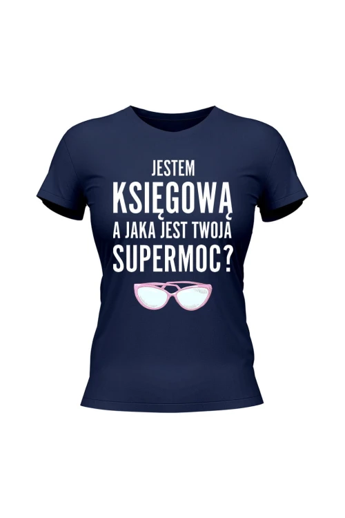 Koszulka damska Jestem księgową a jaka jest twoja supermoc - granatowa