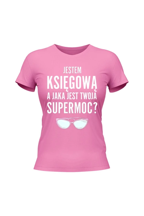 Koszulka damska Jestem księgową a jaka jest twoja supermoc - różowa
