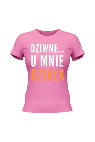 Koszulka damska Dziwne u mnie działa - różowa