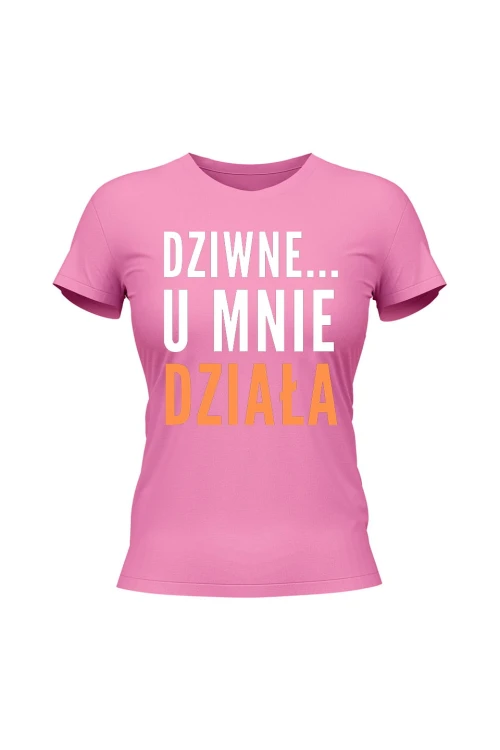 Koszulka damska Dziwne u mnie działa - różowa