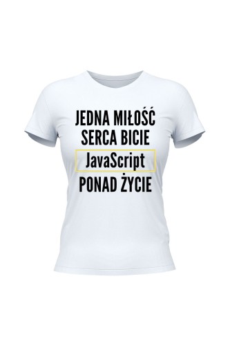 Koszulka damska Jedna miłość serca bicie JavaScript ponad życie - biała