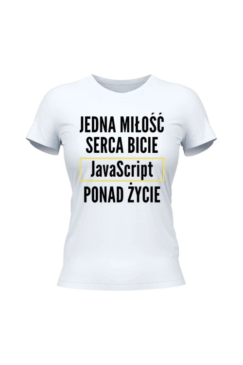 Koszulka damska Jedna miłość serca bicie JavaScript ponad życie - biała