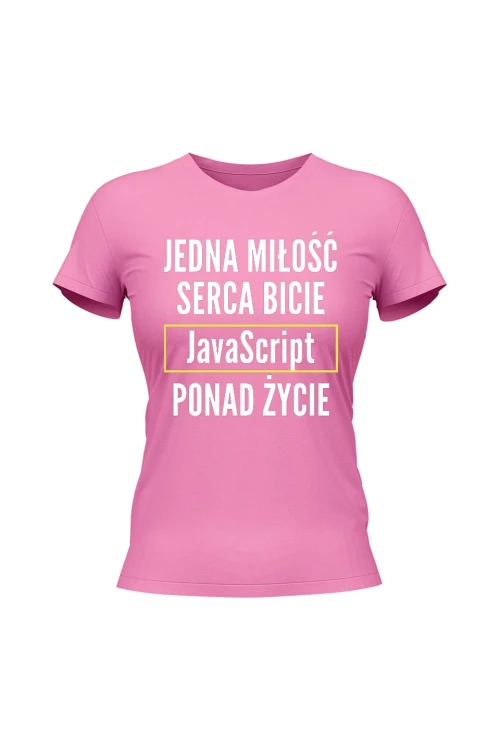 Koszulka damska Jedna miłość serca bicie JavaScript ponad życie - różowa