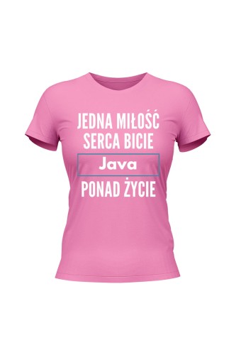 Koszulka damska Jedna miłość serca bicie Java ponad życie - różowa