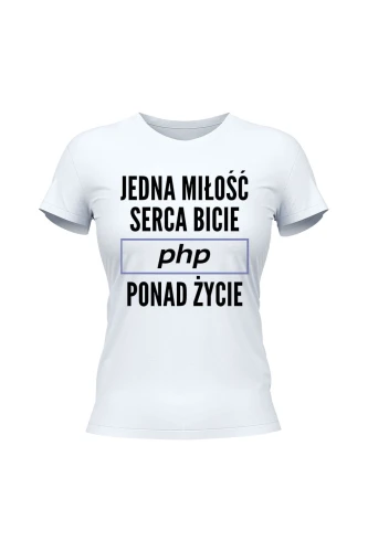 Koszulka damska Jedna miłość serca bicie PHP ponad życie