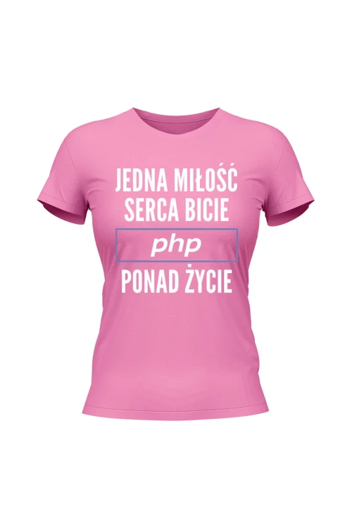 Koszulka damska Jedna miłość serca bicie PHP ponad życie - różowa