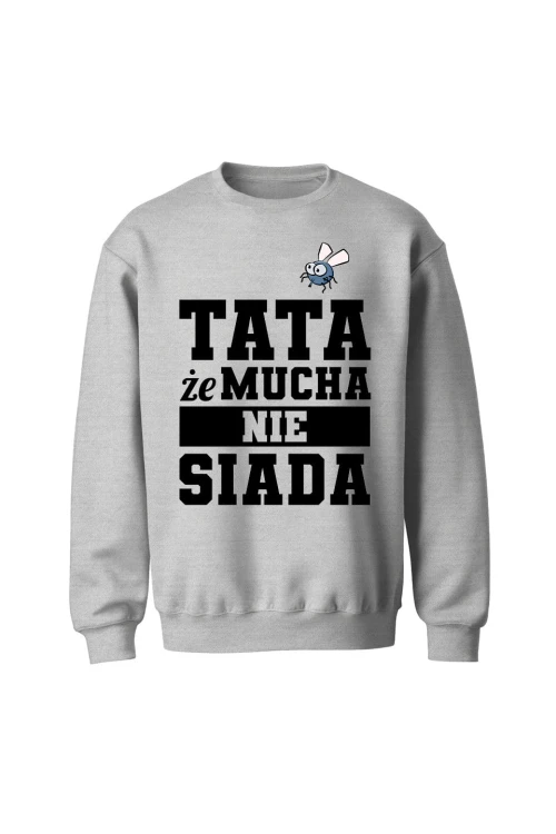 Bluza męska bez kaptura Tata że mucha nie siada - szara