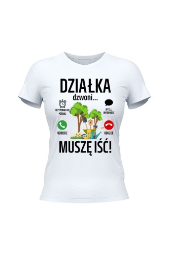 Koszulka damska Działka dzwoni muszę iść - biała