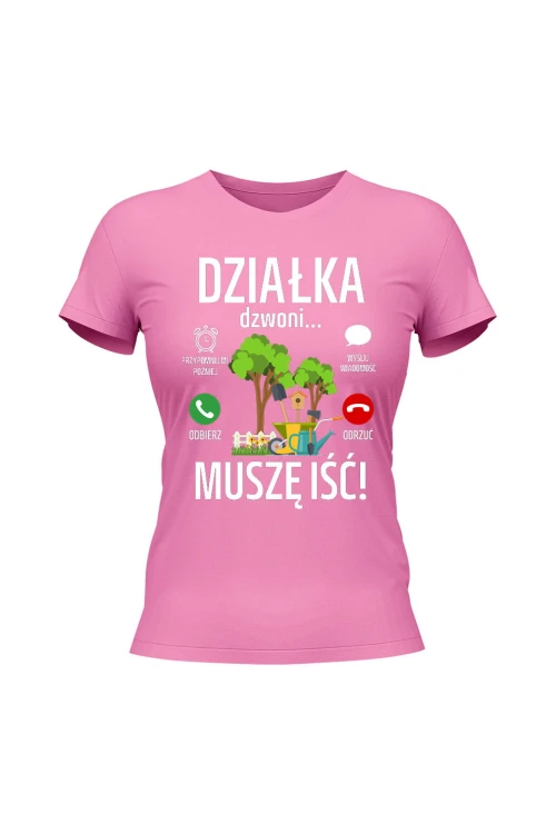 Koszulka damska Działka dzwoni muszę iść - różowa