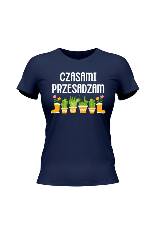 Koszulka damska Czasami przesadzam - granatowa
