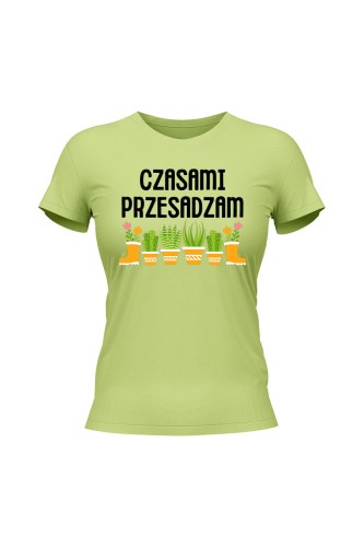 Koszulka damska Czasami przesadzam - limonka
