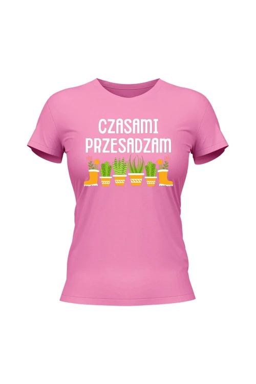 Koszulka damska Czasami przesadzam - różowa