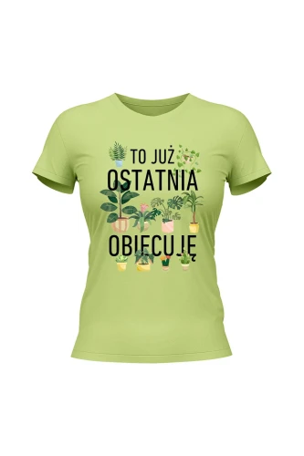 Koszulka damska To już ostatnia obiecuję
