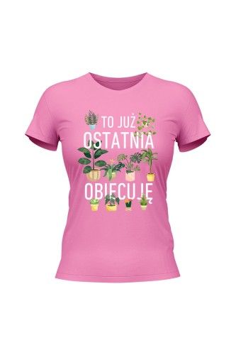 Koszulka damska To już ostatnia obiecuję - różowa