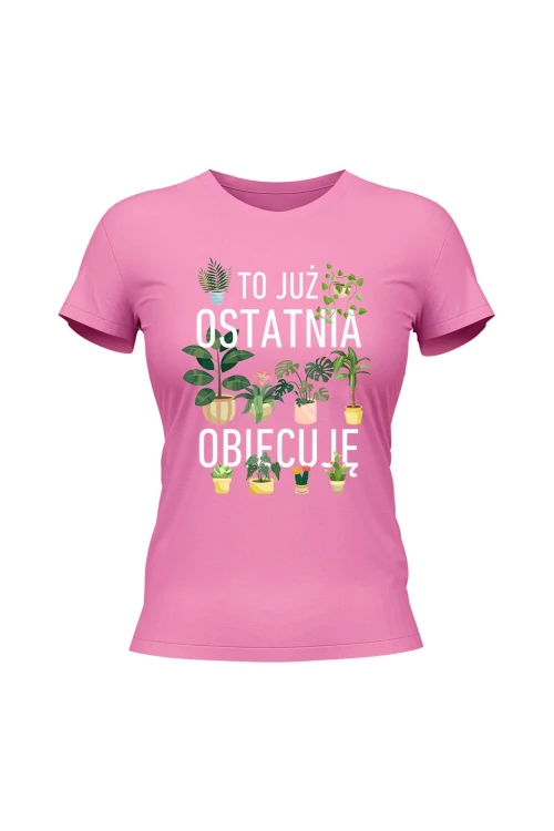 Koszulka damska To już ostatnia obiecuję - różowa