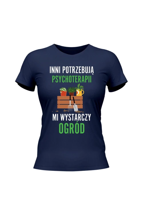 Koszulka damska Inni potrzebują psychoterapii mi wystarczy ogród - granatowa