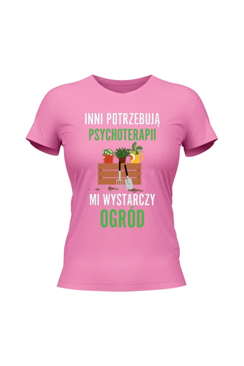 Koszulka damska Inni potrzebują psychoterapii mi wystarczy ogród - różowa