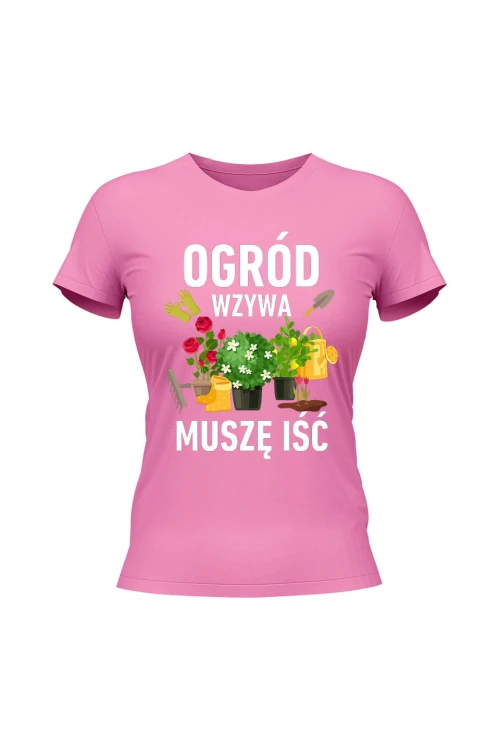 Koszulka damska Ogród wzywa muszę iść - różowa
